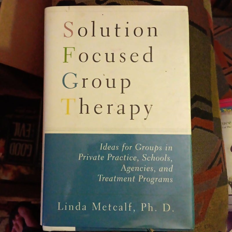 Solution Focused Group Therapy