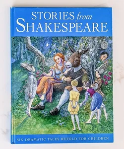 Stories From Shakespeare. Six Dramatic Tales Retold for Children