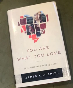 You Are What You Love