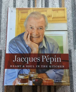 Jacques Pépin Heart and Soul in the Kitchen