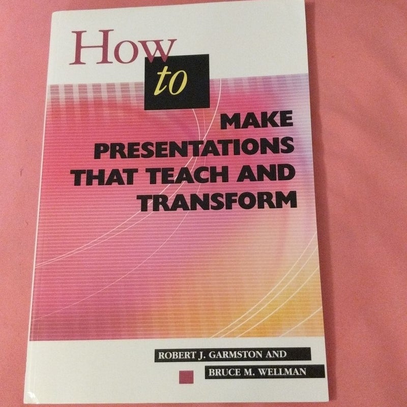 How to Make Presentations That Teach and Transform