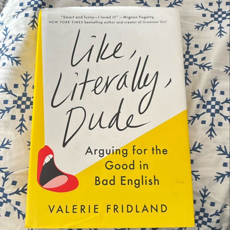 Like, Literally, Dude
