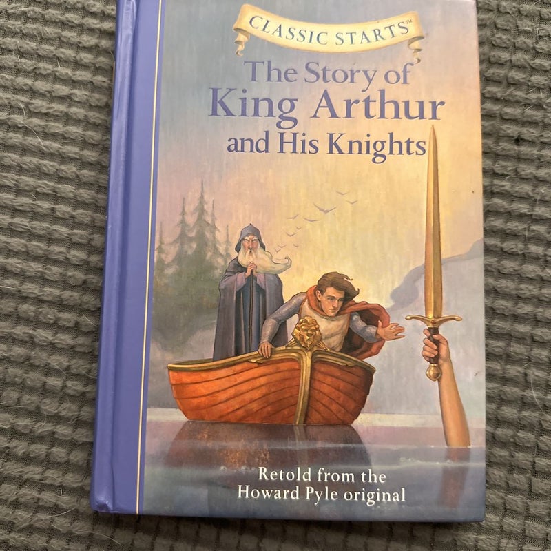 Classic Starts®: the Story of King Arthur and His Knights