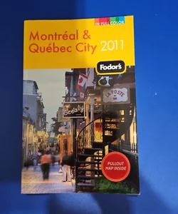 Fodor's MONTRÉAL & QUÉBEC CITY 2011 Travel Guide