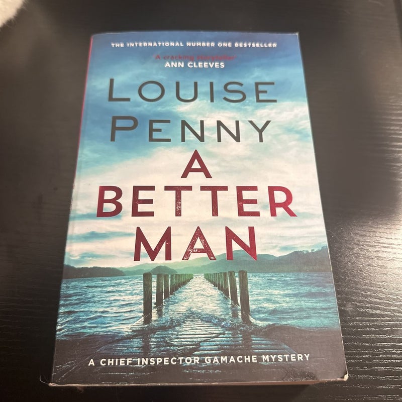 A Better Man: A Chief Inspector Gamache by Penny, Louise