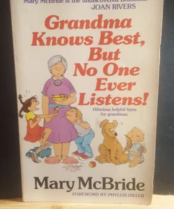 Grandma knows best, but no one ever listens!