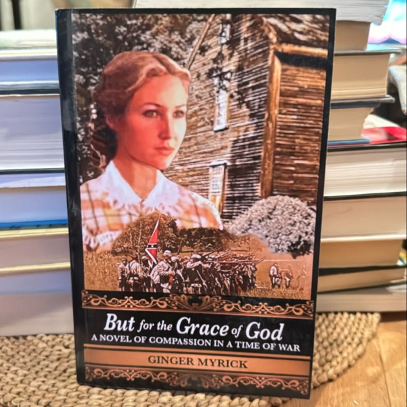 But for the Grace of God: a Novel of Compassion in a Time of War