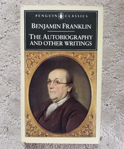 Benjamin Franklin: The Autobiography and Other Writings (Penguin Books Edition, 1986)