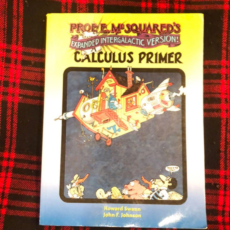 Prof. E. McSquared’s Calculus Primer