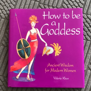 How to Be a Goddess