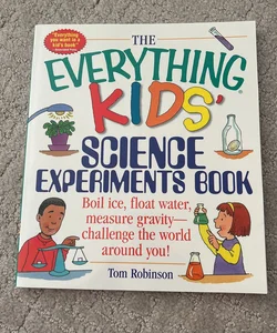 The Everything Kids' Science Experiments Book