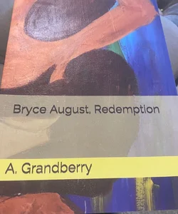 Bryce August, Redemption 