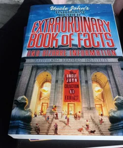Uncle John's Bathroom Reader Extraordinary Book of Facts and Bizarre Information
