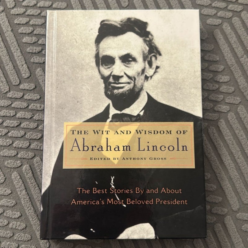 The Wit and Wisdom of Abraham Lincoln