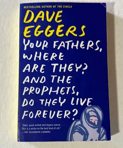 Your Fathers, Where Are They? and the Prophets, Do They Live Forever?