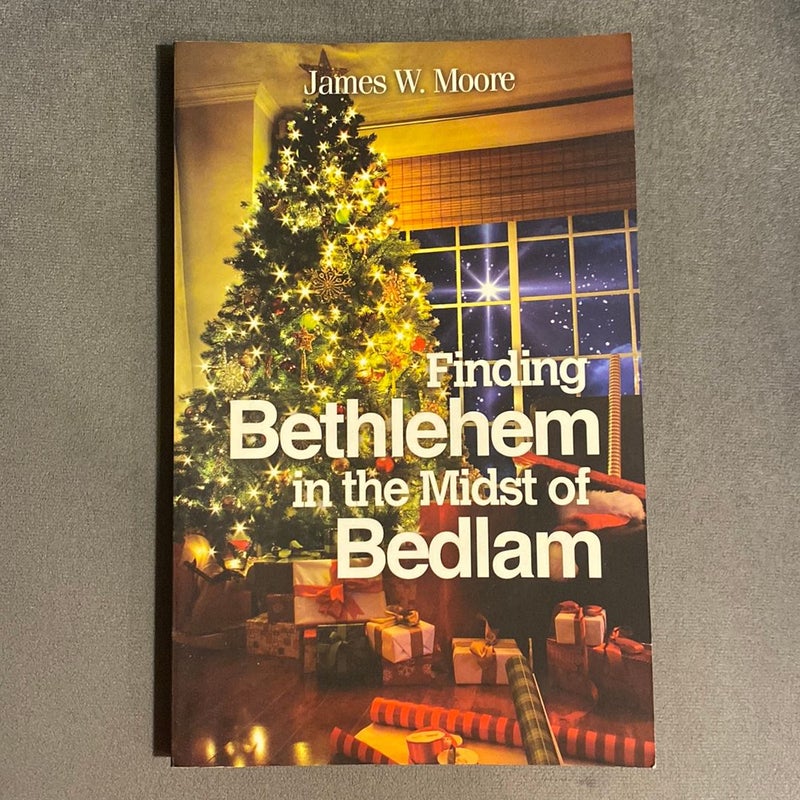 Finding Bethlehem In The Midst Of Bedlam
