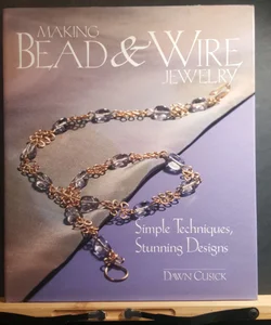 Making Bead and Wire Jewelry