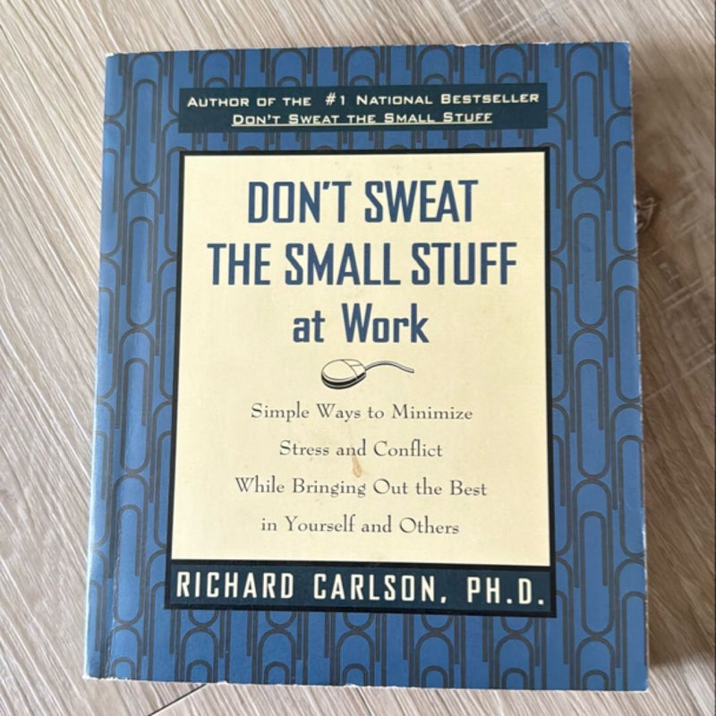 Don't Sweat the Small Stuff at Work