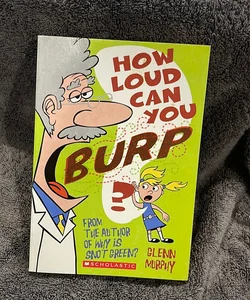 How Loud Can you burp?