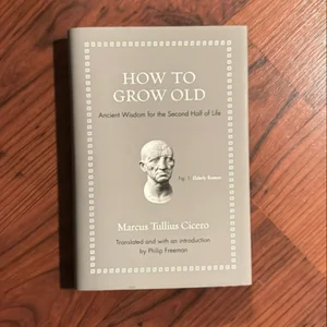 How to Grow Old