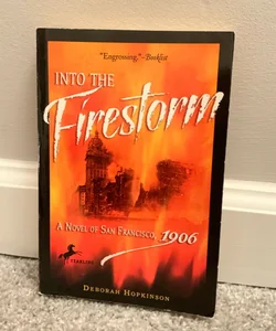 Into the Firestorm: a Novel of San Francisco 1906