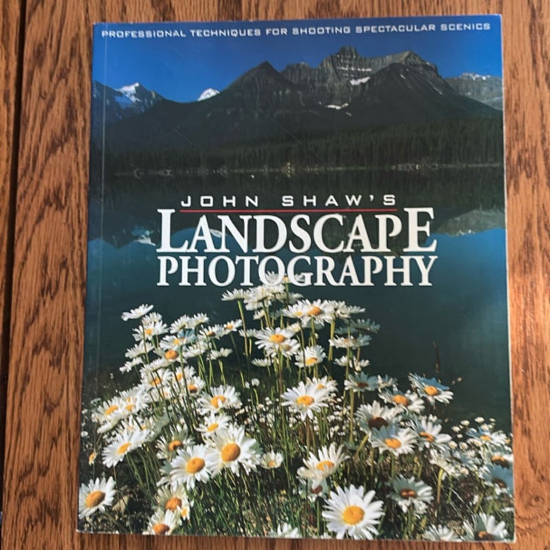 John Shaw's Landscape Photography