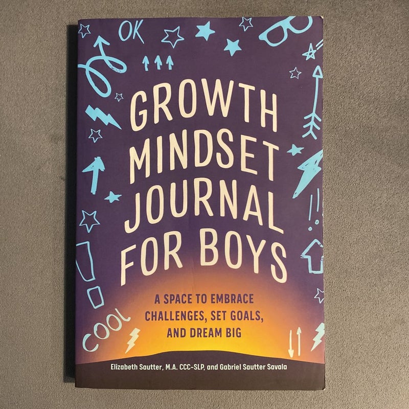 Growth Mindset Journal for Boys : A Space to Embrace Challenges, Set Goals,  and Dream Big (Paperback)