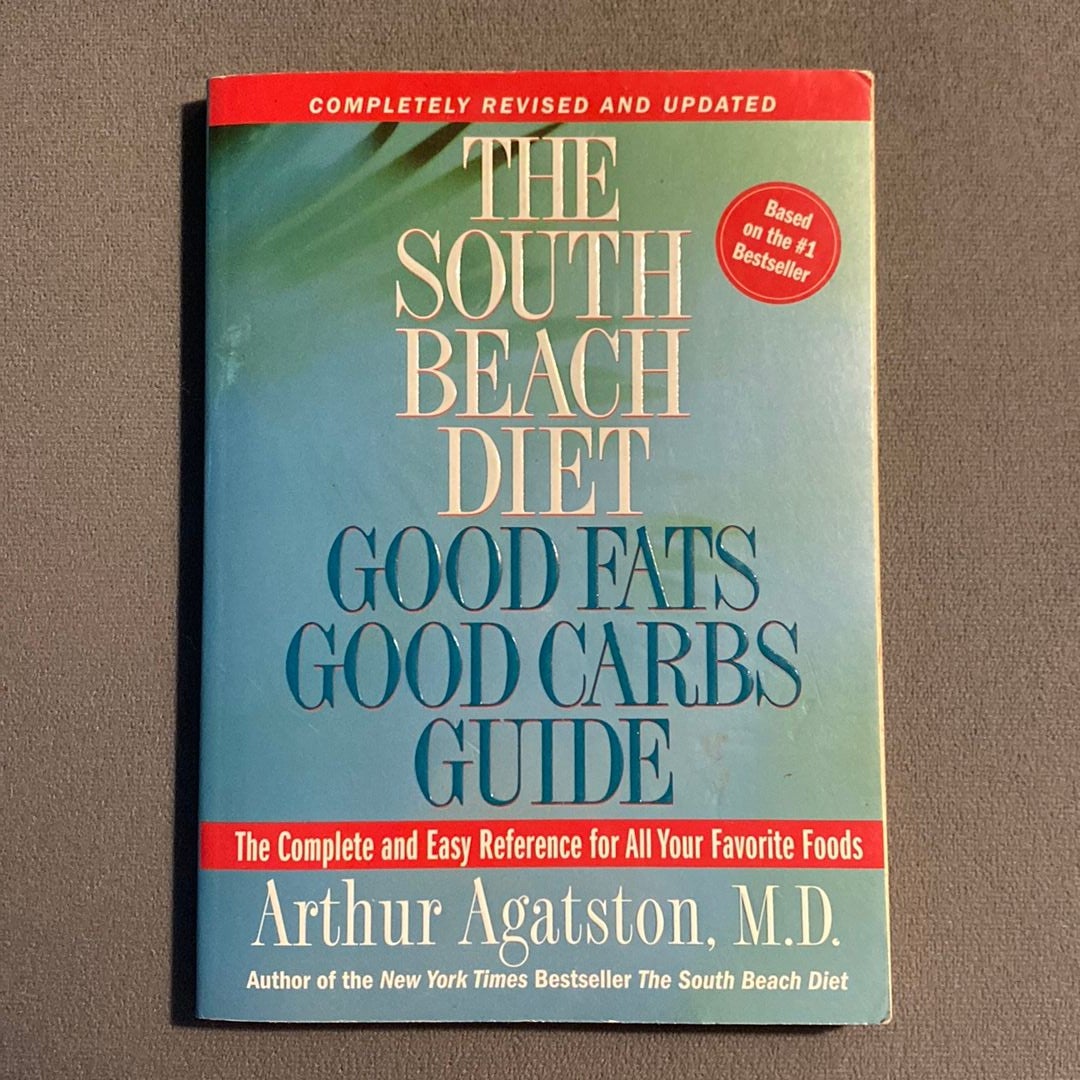 The South Beach Diet Good Fats, Good Carbs Guide