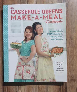 The Casserole Queens Make-A-Meal Cookbook