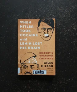 When Hitler Took Cocaine and Lenin Lost His Brain