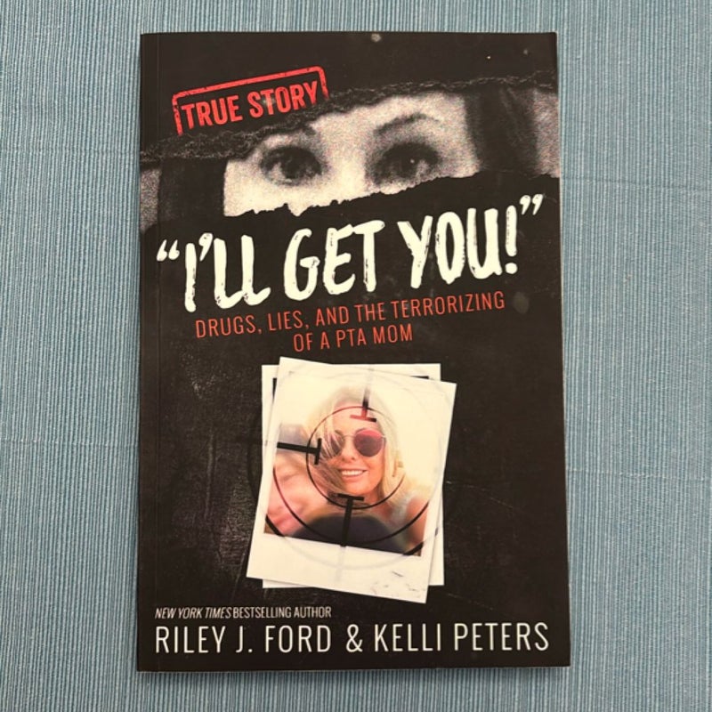 I'll Get You! Drugs, Lies, and the Terrorizing of a PTA Mom