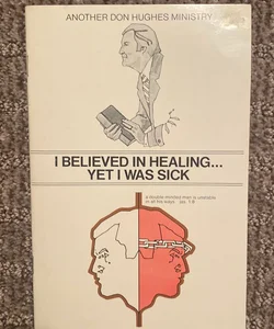 I Believed in Healing…Yet I  was Sick