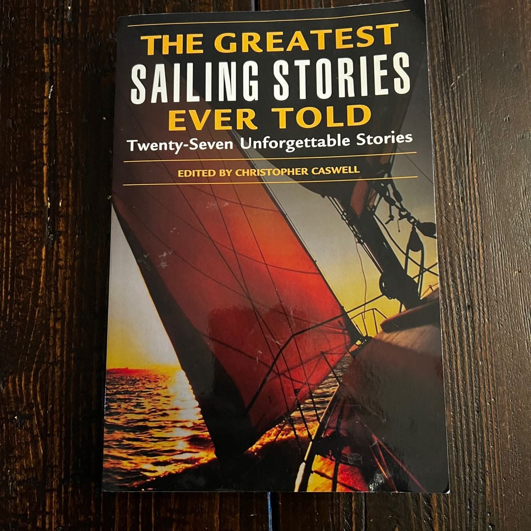 The Greatest Sailing Stories Ever Told by Christopher Caswell