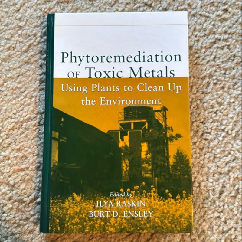 Phytoremediation of Toxic Metals: Using Plants to Clean up the Environment 
