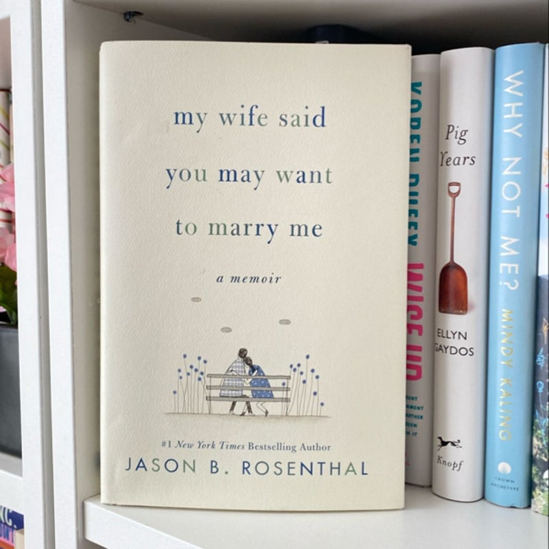 My Wife Said You May Want to Marry Me