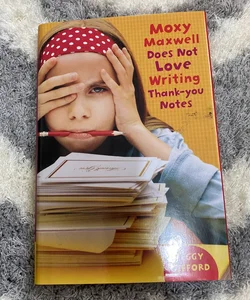 Moxy Maxwell Does Not Love Writing Thank-You Notes