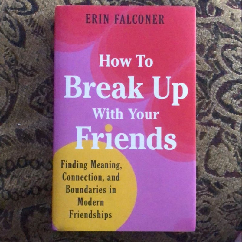 How to Break Up with Your Friends