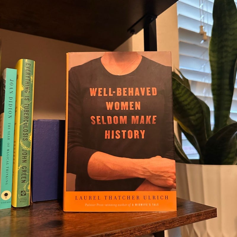 Well-Behaved Women Seldom Make History