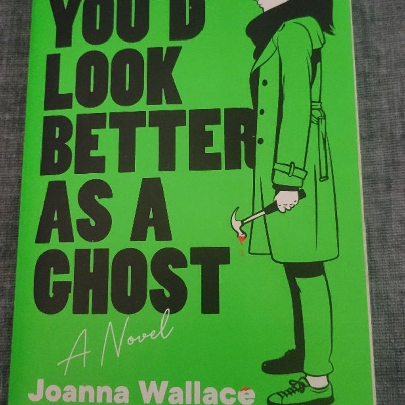 You'd Look Better As a Ghost