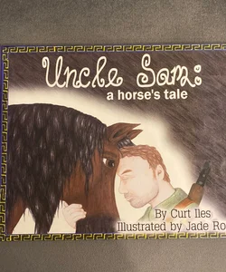 Uncle Sam: A Horse Tale