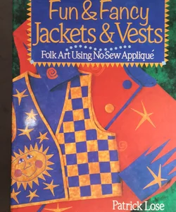Fun and Fancy Jackets and Vests