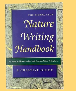 The Sierra Club Nature Writing Handbook