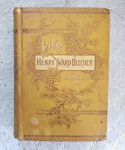 Life of Henry Ward Beecher (Hubbard Brothers Publishers Edition, 1887)
