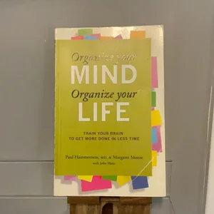 Organize Your Mind, Organize Your Life