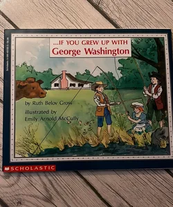 If You Grew up with George Washington