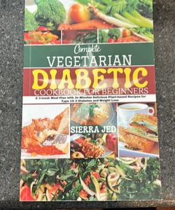 Complete Vegetarian Diabetic Cookbook for beginners