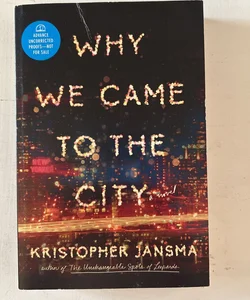 Why We Came to the City (ARC)