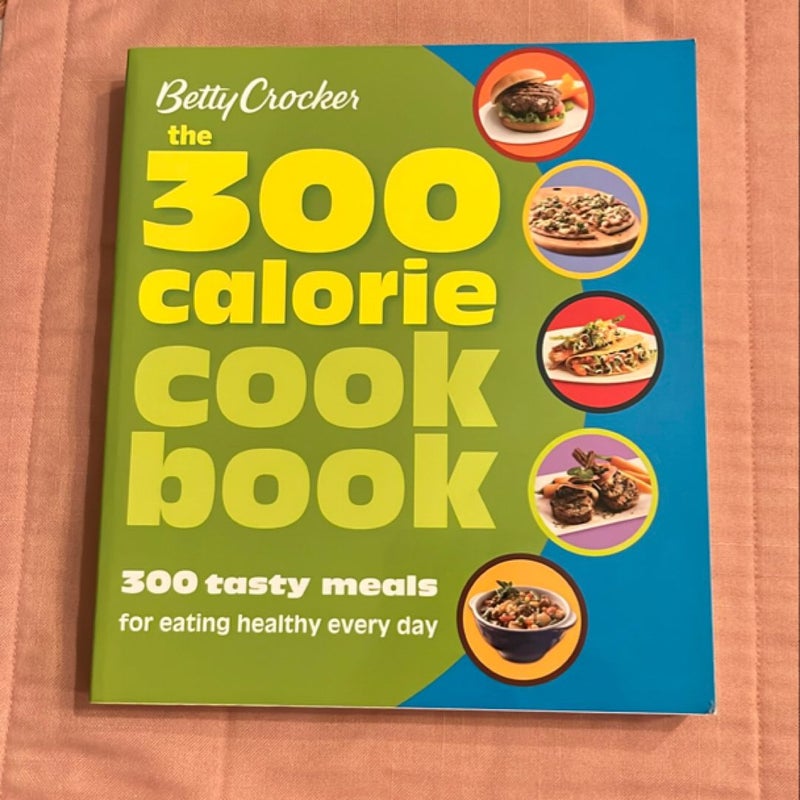 Betty Crocker the 300 Calorie Cookbook