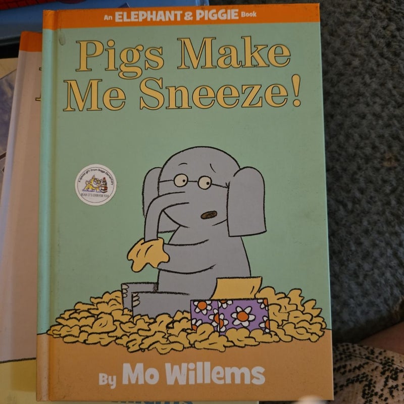 Pigs Make Me Sneeze! (an Elephant and Piggie Book)