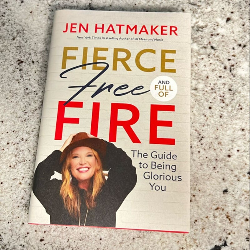 Fierce, Free, and Full of Fire: the Guide to Being Glorious You